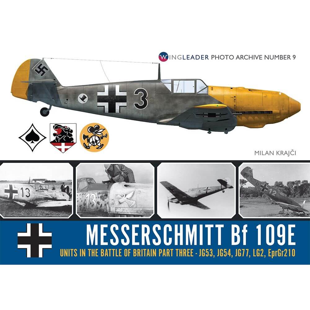 Wingleader Photo Archive No.9 Messerschmitt Bf 109E Units in the Battle of Britain Part Three - JG53, JG54, JG77, LG2, EprGr210