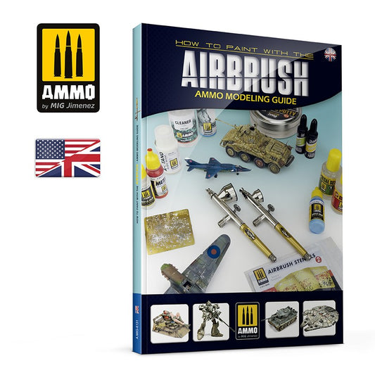 Ammo Mig Modeling Guide – How to Paint with the Airbrush AMIG6131