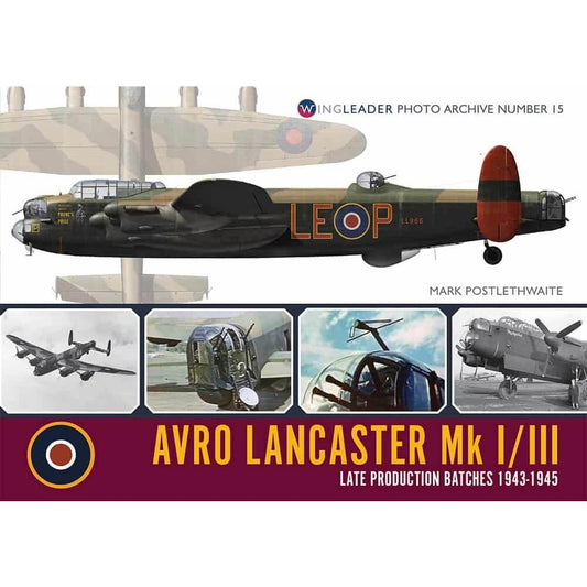 Wingleader Photo Archive No. 15 Avro Lancaster MkI/III Late Production Batches