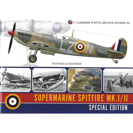 Wingleader Photo Archive No. 26 Supermarine Spitfire MK I/II Special Edition