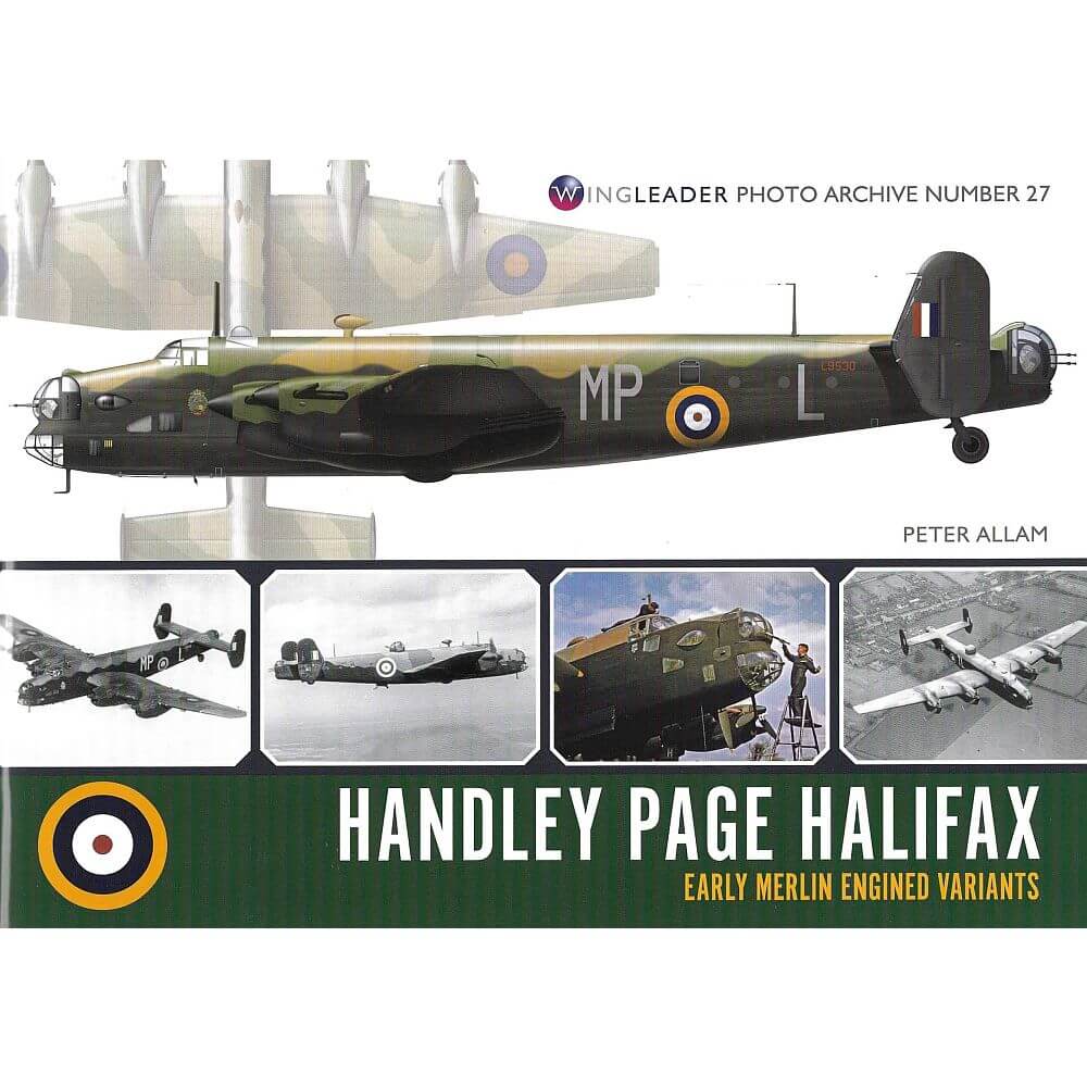 Wingleader Photo Archive No. 27 Handley Page Halifax Early Merlin Engined Variants