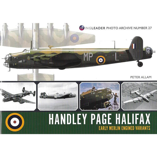 Wingleader Photo Archive No. 27 Handley Page Halifax Early Merlin Engined Variants