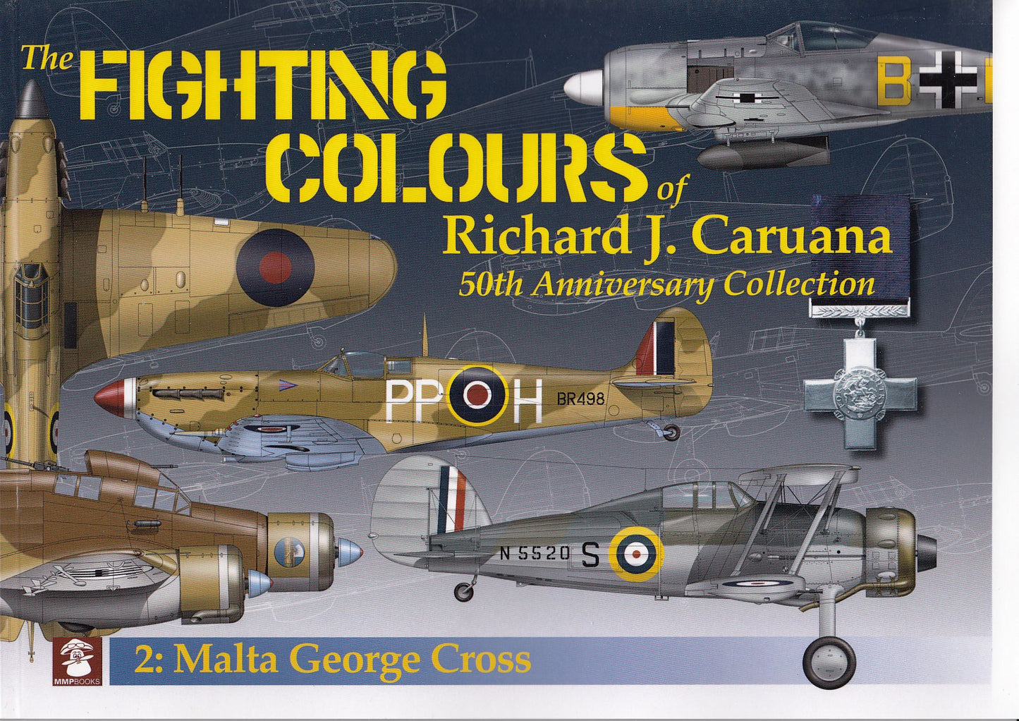 The Malta George Cross: 2 The Fighting Colours of Richard J. Caruana