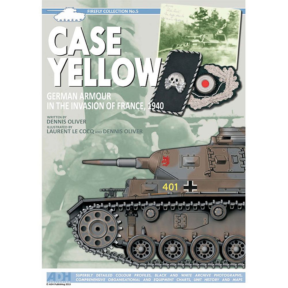 Case Yellow: German Armour in the Invasion of France 1940 ADH Publishing