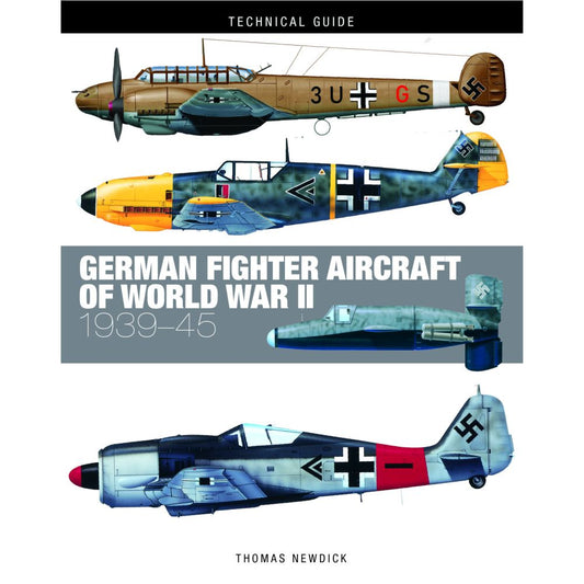 German Fighter Aircraft of World War II: Technical Guide