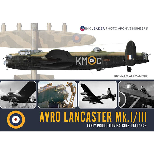Wingleader Photo Archive No. 5 Avro Lancaster MkI/III Early Production